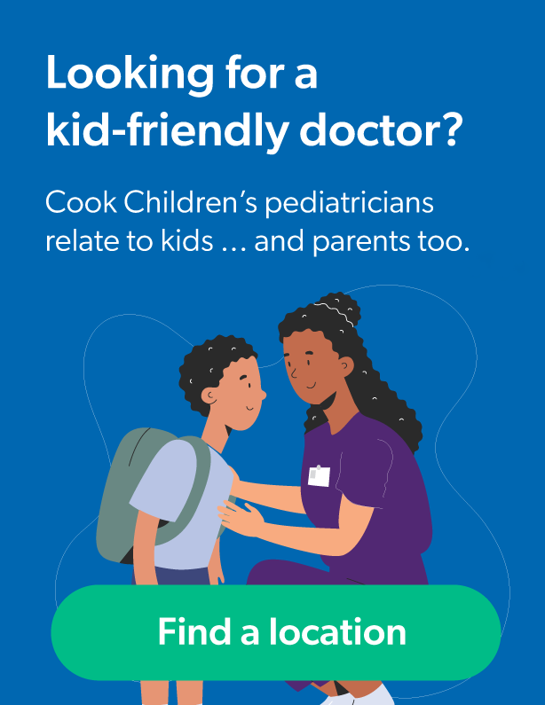 Looking for a kid-friendly doctor? Cook Children's. Doctor and child illustration. Find a location button