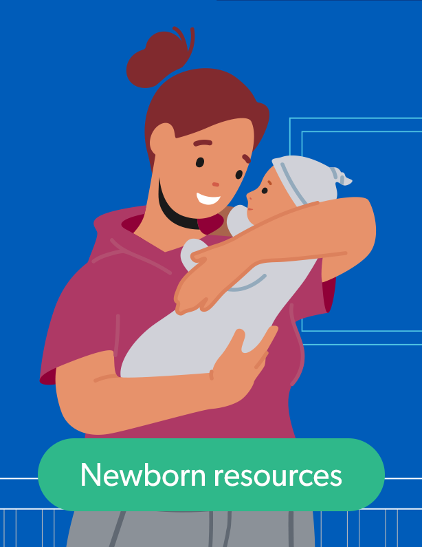 Illustration of a smiling woman holding a baby. Green button says: Newborn resources