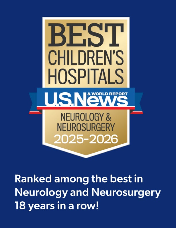 BEST CHILDREN'S HOSPITALS U.S. News & World Report NEUROLOGY & NEUROSURGERY 2025-2026. Ranked among the best 18 years in a row!