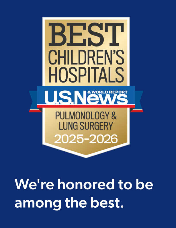 U.S. News & World Report Best Children's Hospitals Pulmonology & Lung Surgery 2025-2026 award. We're honored to be among the best